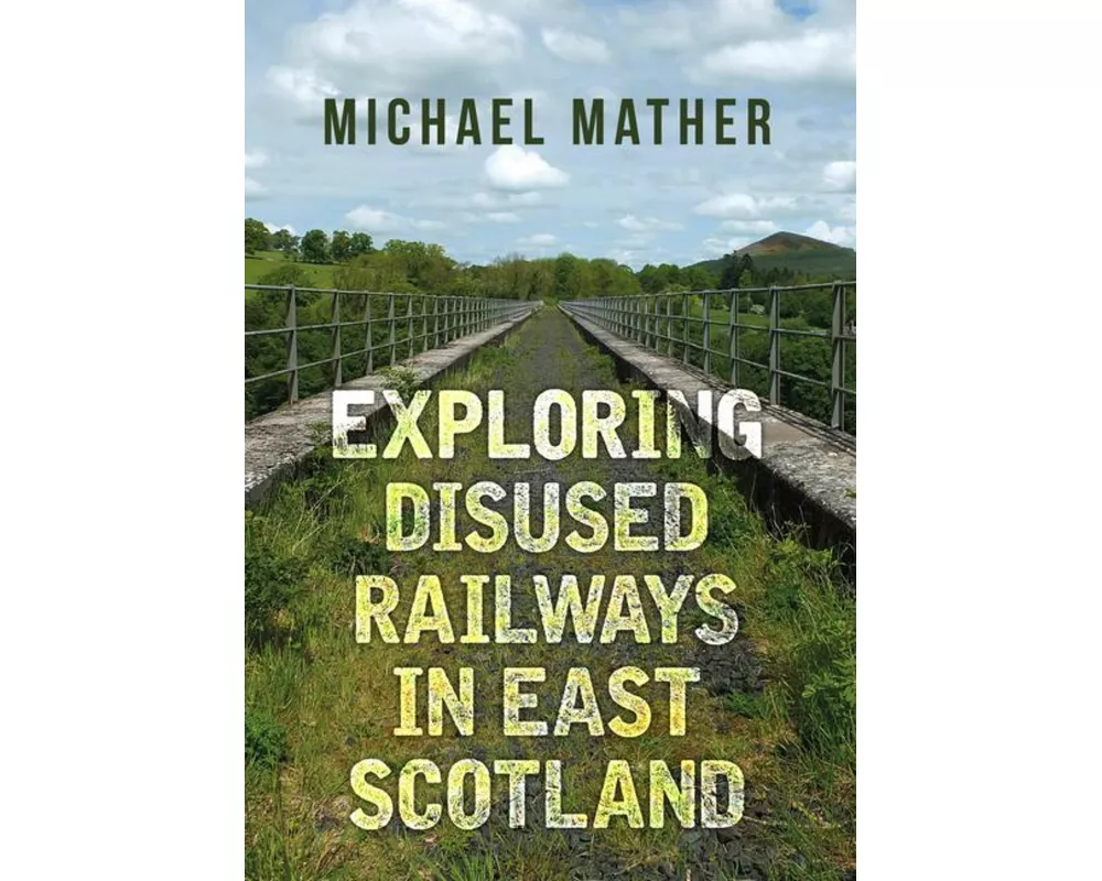 Exploring Disused Railways in East Scotland