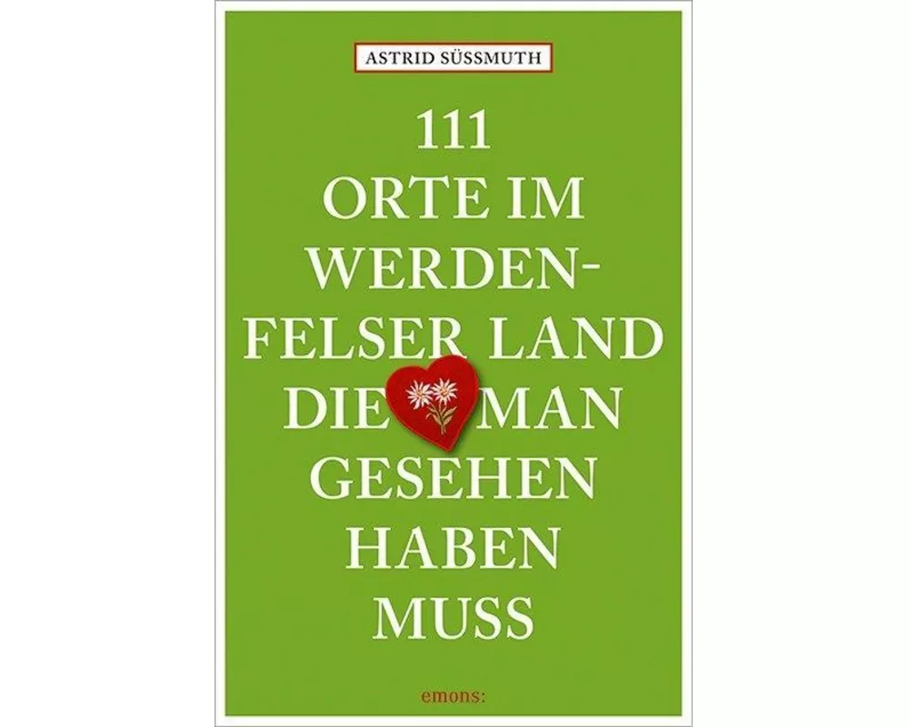 111 Orte im Werdenfelser Land, die man gesehen haben muss