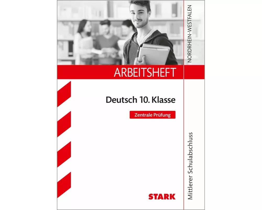 Arbeitsheft Deutsch 10. Klasse - NRW Zentrale Prüfung 2018 Mittlerer Schulabschuss - Nordrhein-Westfalen