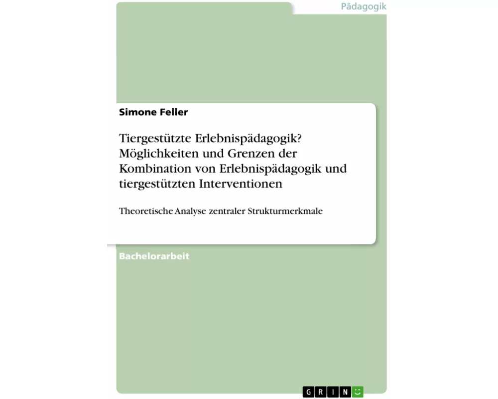 Tiergestützte Erlebnispädagogik? Möglichkeiten und Grenzen der Kombination von Erlebnispädagogik und tiergestützten Interventionen