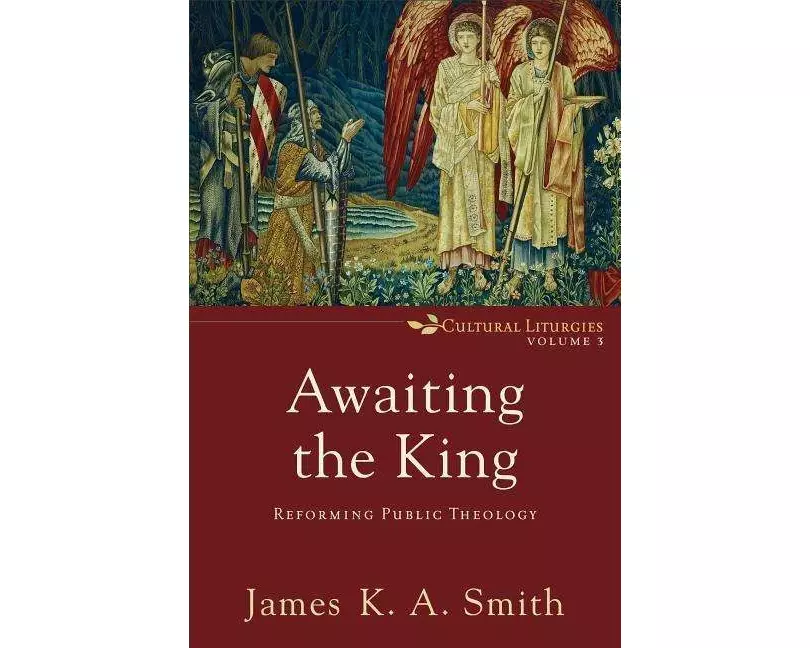 Awaiting the King – Reforming Public Theology