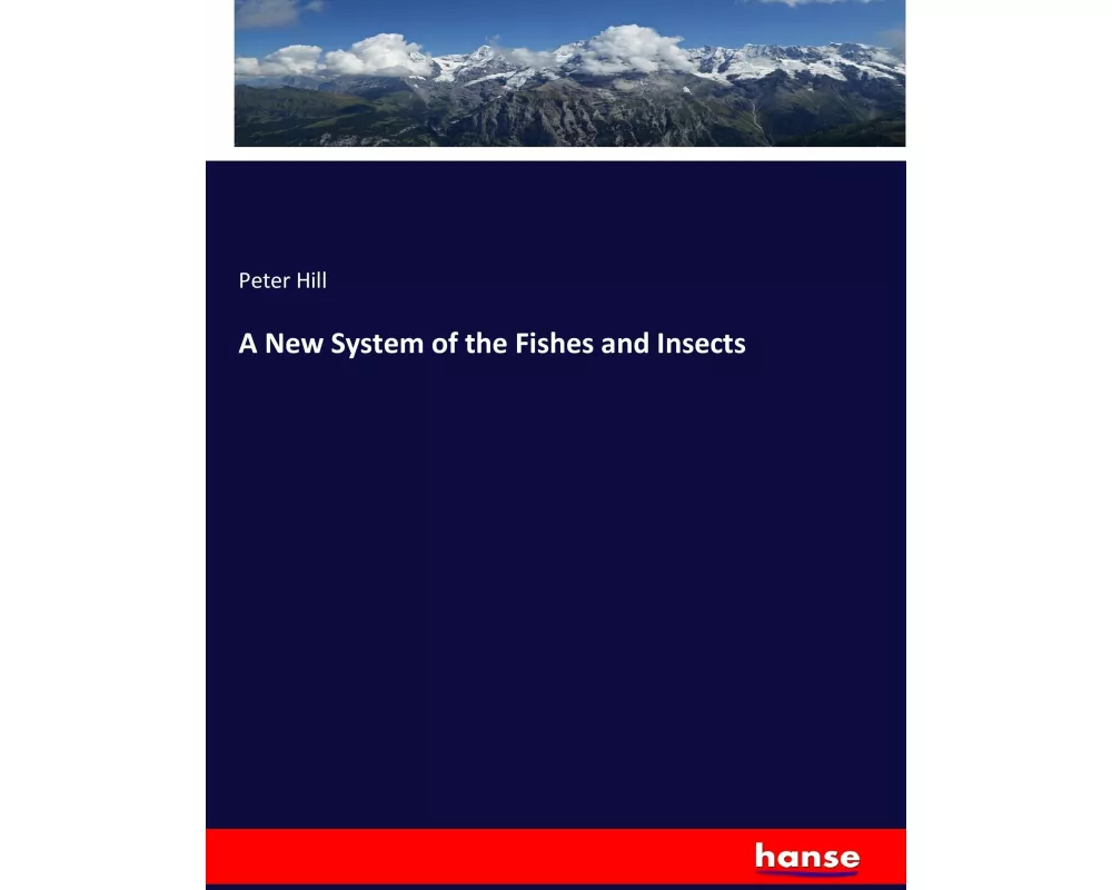 A New System of the Fishes and Insects