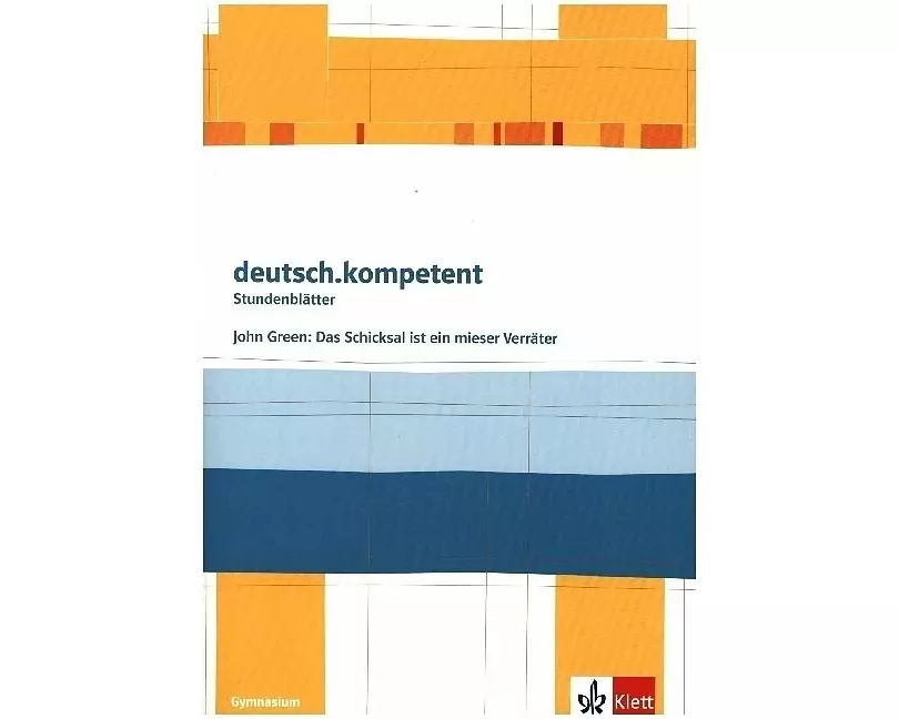 deutsch.kompetent - Stundenblätter. John Green: Das Schicksal ist ein mieser Verräter. Kopiervorlagen 9. und 10. Klasse