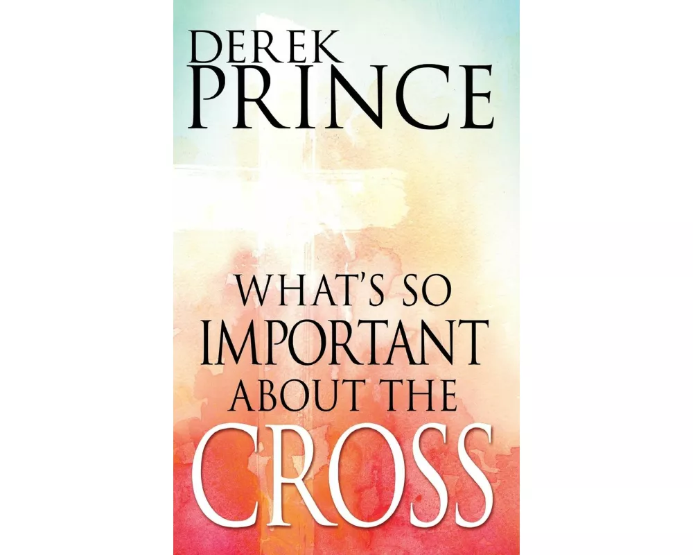 What's So Important about the Cross?