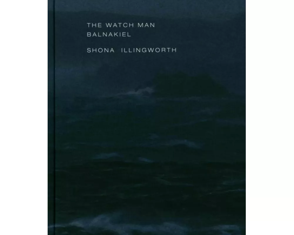 The Watch Man  Balnakiel: Shona Illingworth
