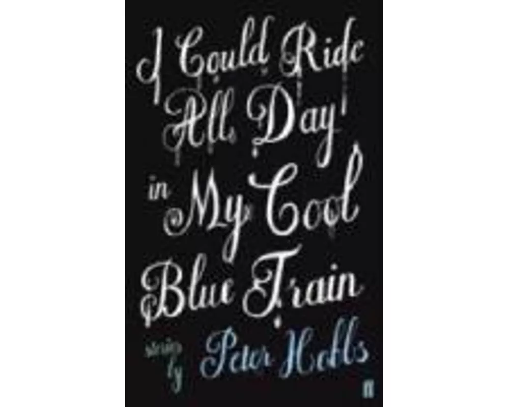 I Could Ride All Day in My Cool Blue Train