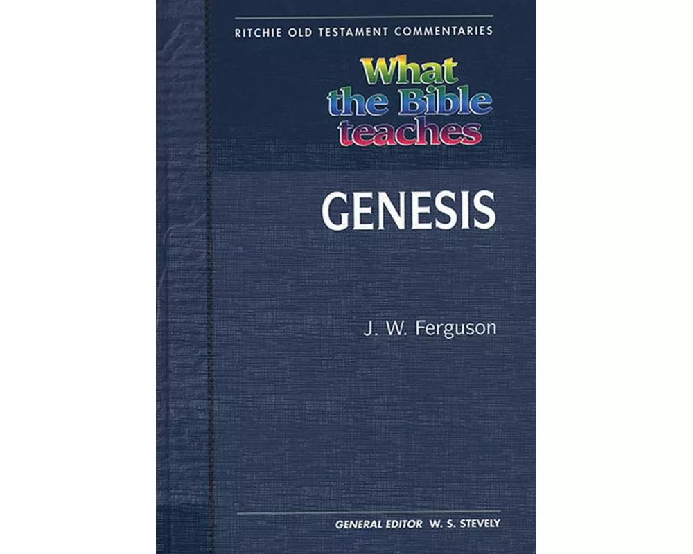 What the Bible Teaches - Genesis