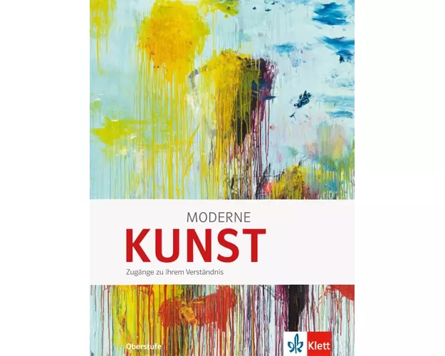 Moderne KUNST. Zugänge zu ihrem Verständnis