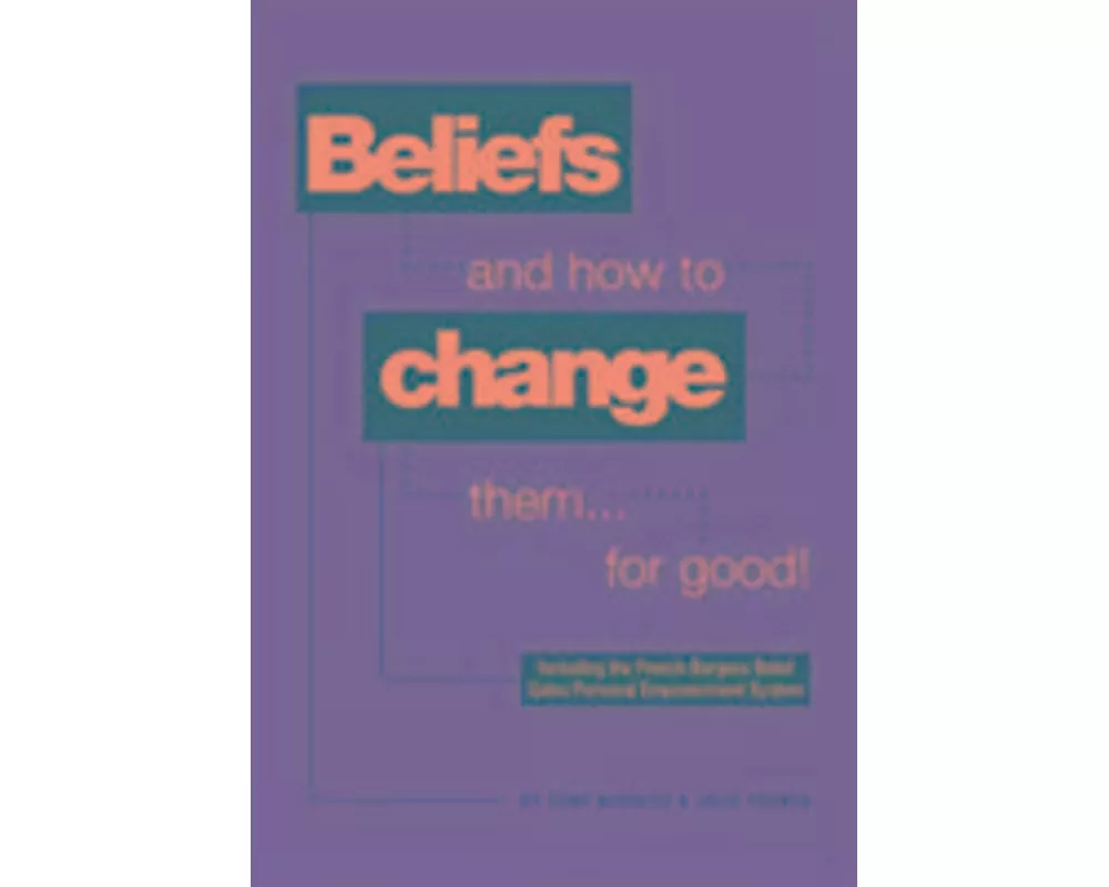 Beliefs and How to Change Them... for Good!