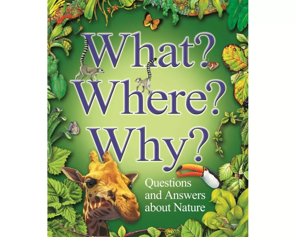What? Where? Why?: Questions and Answers About Nature?