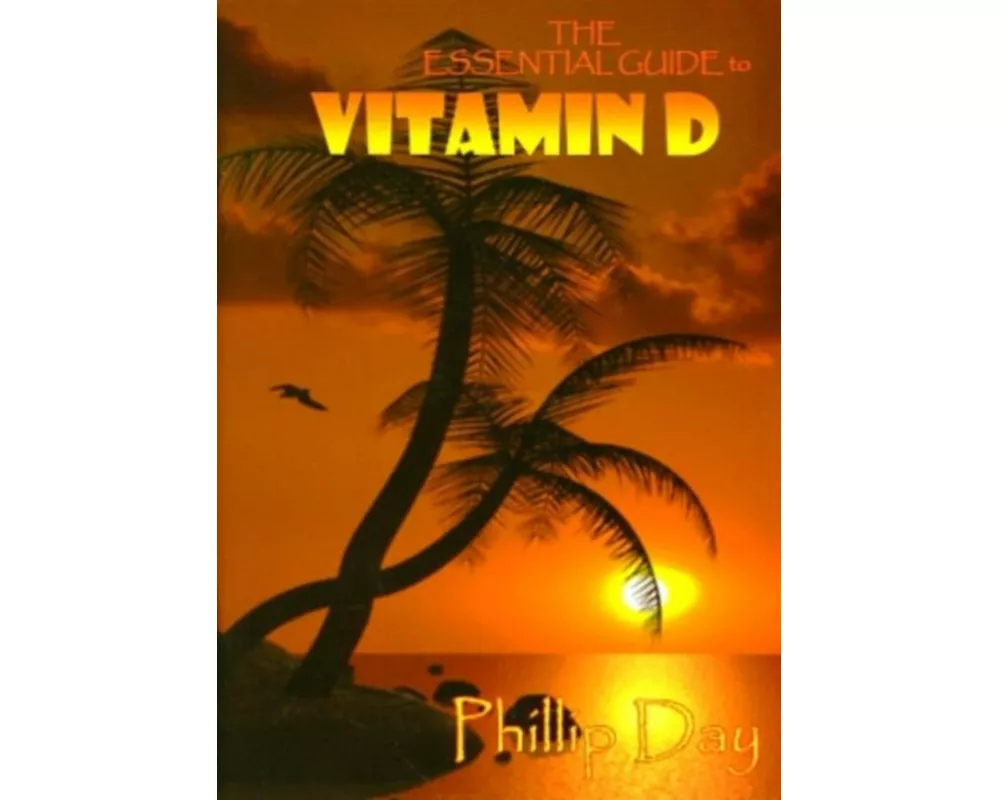 The Essential Guide to Vitamin D