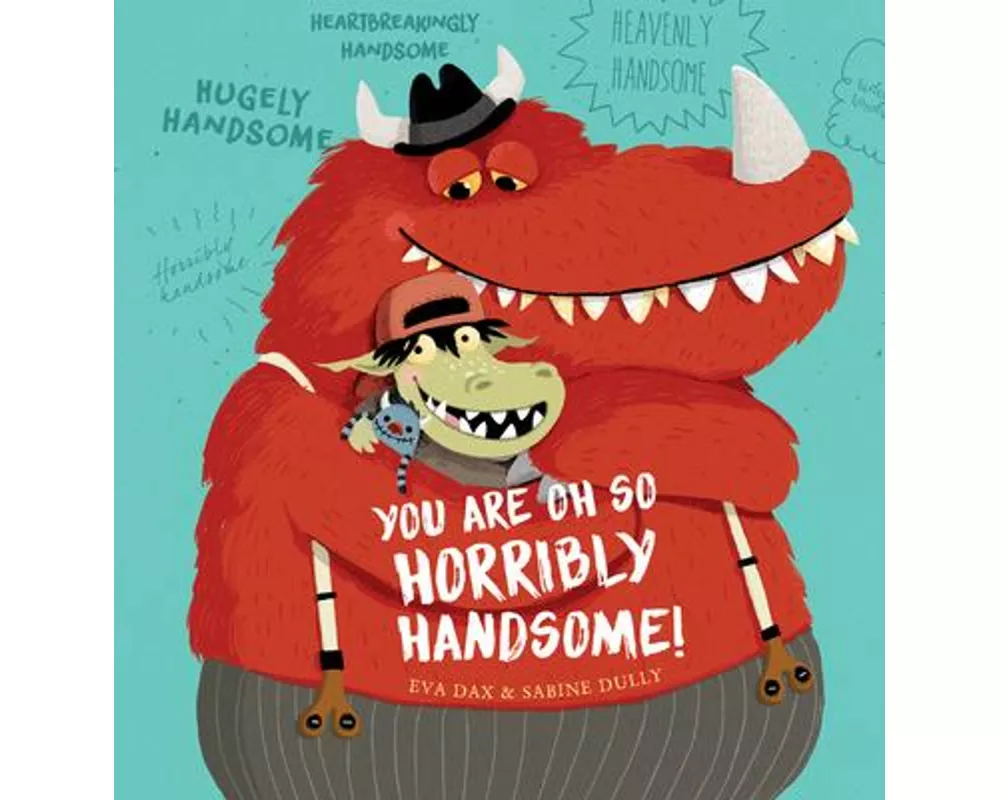 You Are Oh So Horribly Handsome!