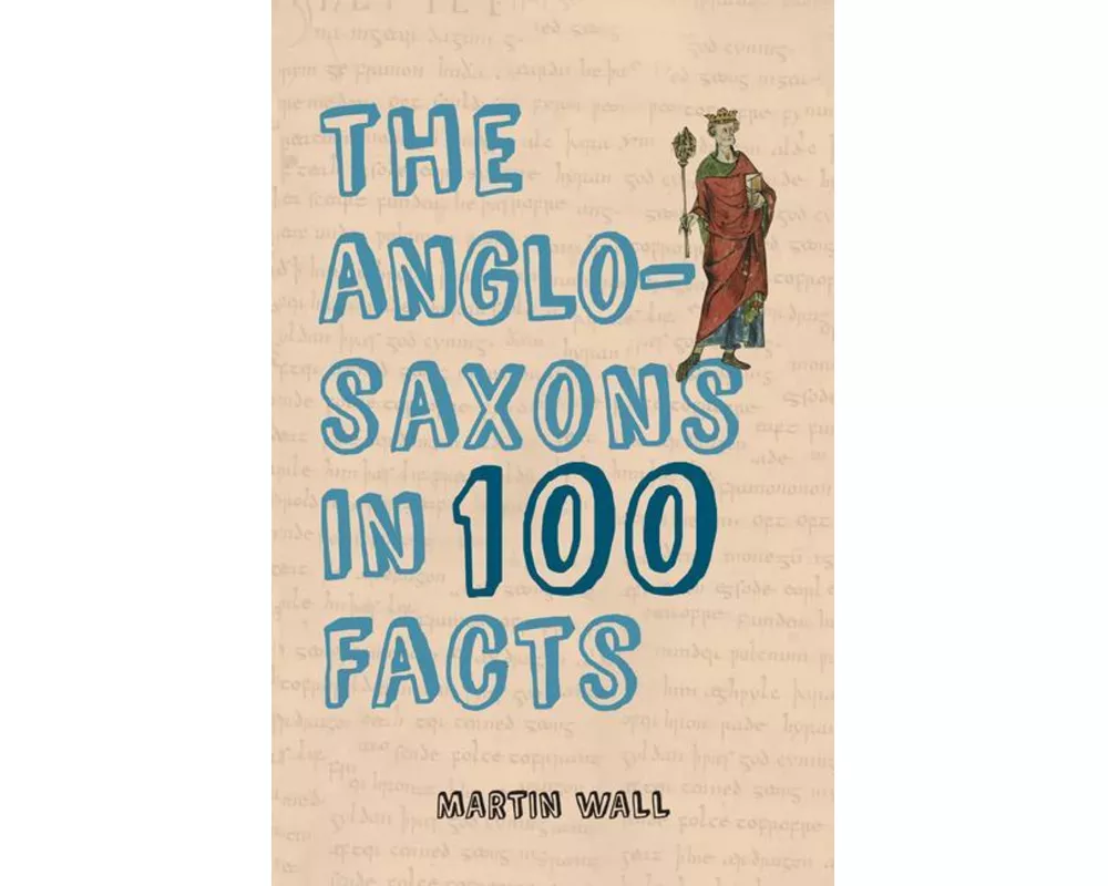 The Anglo-Saxons in 100 Facts