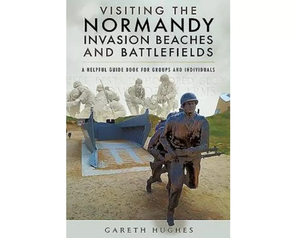 Visiting the Normandy Invasion Beaches and Battlefields