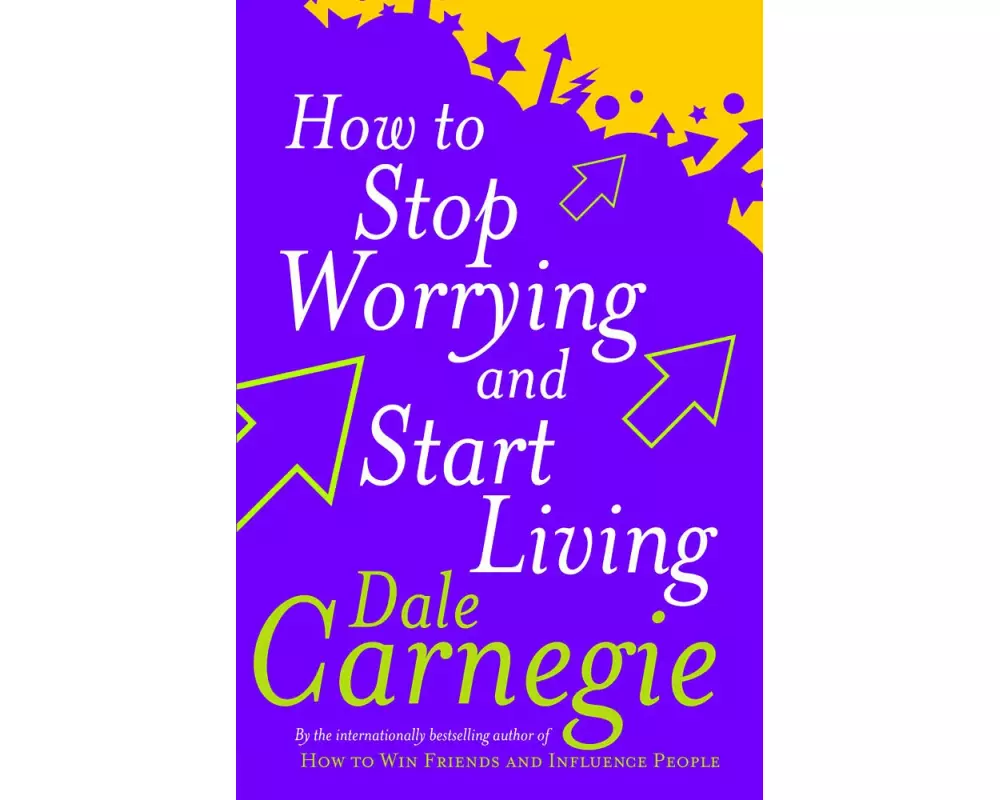 How To Stop Worrying And Start Living