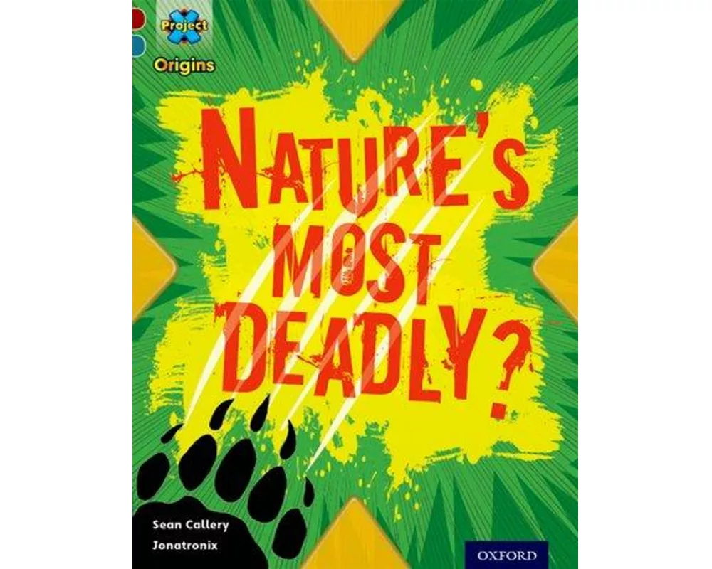 Project X Origins: Dark Red+ Book band, Oxford Level 19: Fears and Frights: Nature's Most Deadly?
