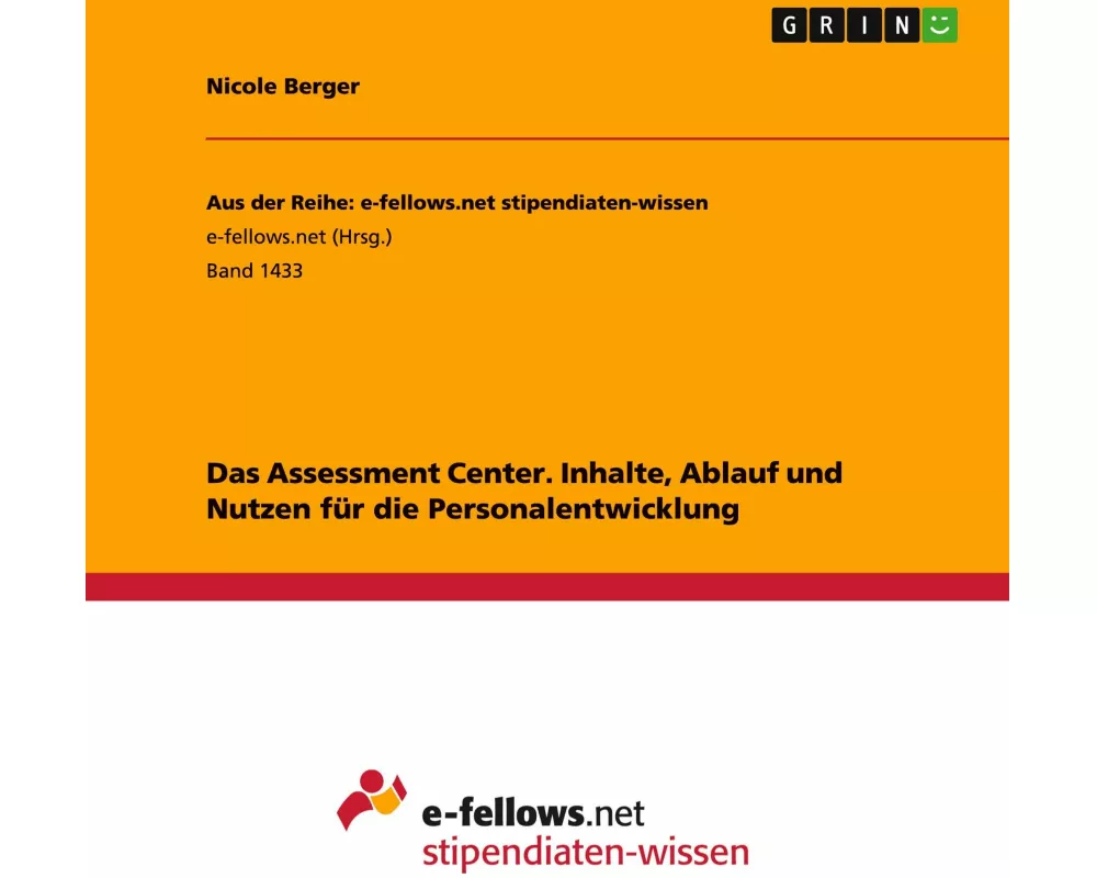 Das Assessment Center. Inhalte, Ablauf und Nutzen für die Personalentwicklung