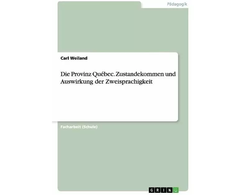 Die Provinz Québec. Zustandekommen und Auswirkung der Zweisprachigkeit
