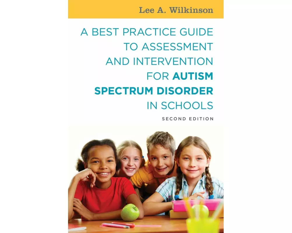A Best Practice Guide to Assessment and Intervention for Autism Spectrum Disorder in Schools, Second Edition