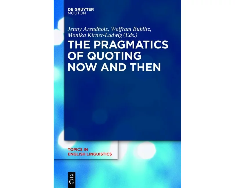 The Pragmatics of Quoting Now and Then