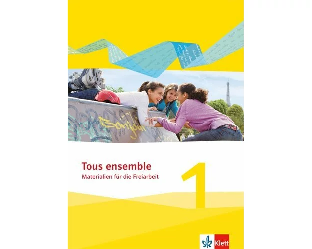Tous ensemble 1. Materialien für die Freiarbeit. Ausgabe 2013