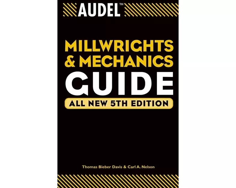 Audel Millwrights and Mechanics Guide