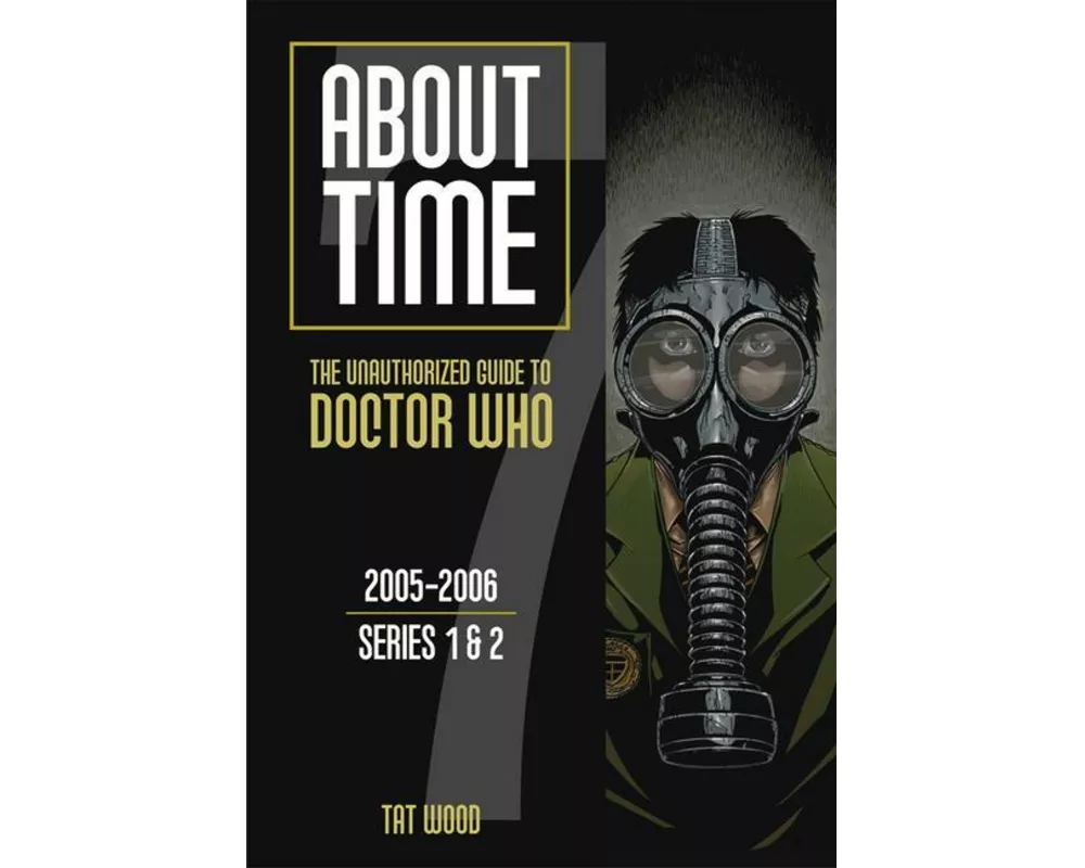 About Time 7: The Unauthorized Guide to Doctor Who (Series 1 to 2)