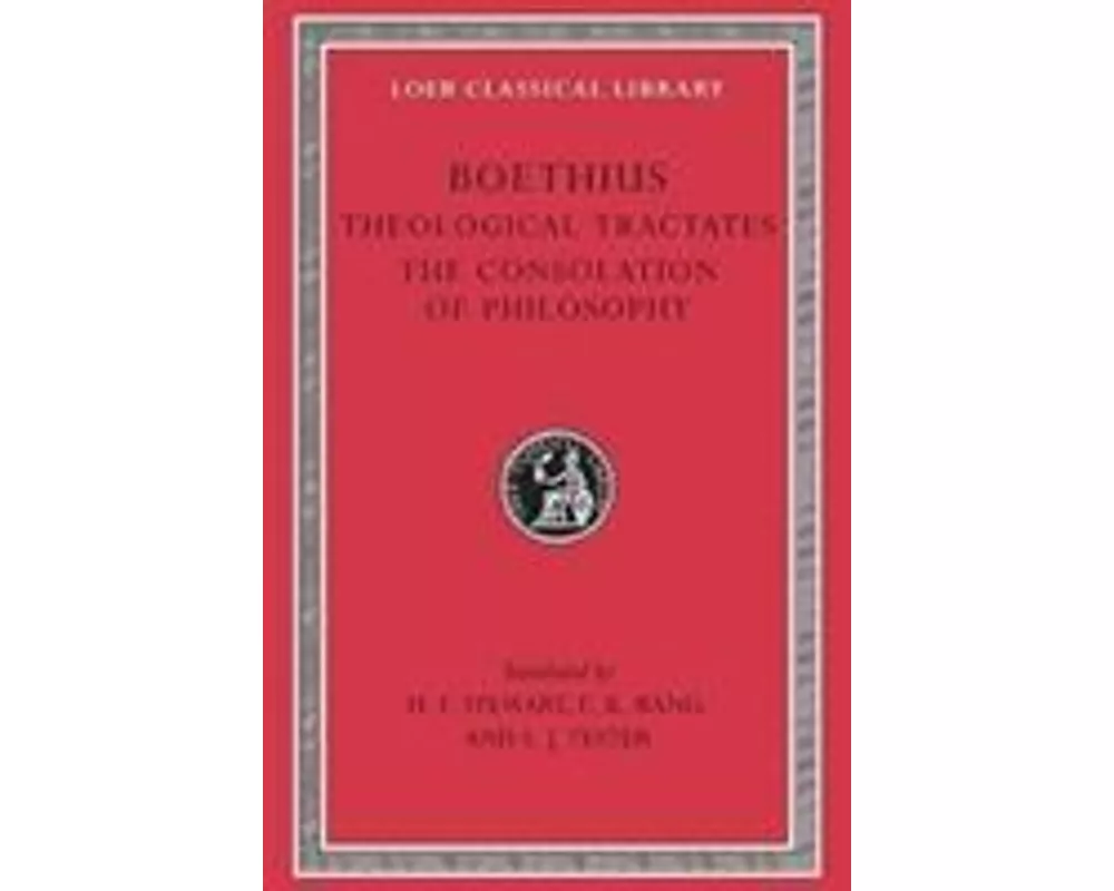 Theological Tractates. The Consolation of Philosophy