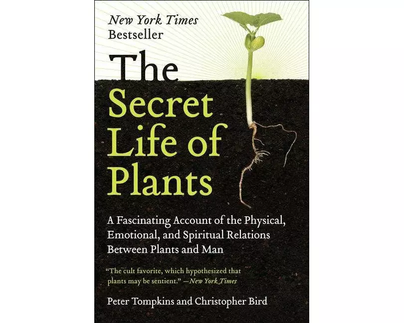 The Secret Life of Plants: A Fascinating Account of the Physical, Emotional, and Spiritual Relations Between Plants and Man