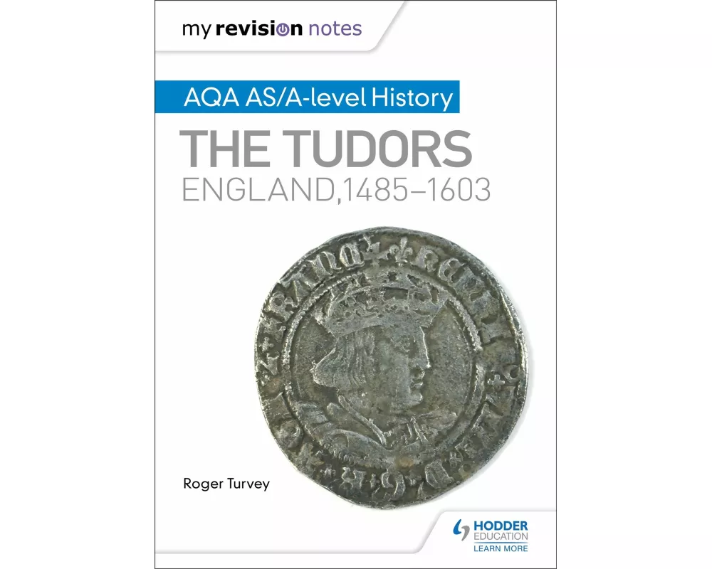 My Revision Notes: AQA AS/A-level History: The Tudors: England, 1485-1603