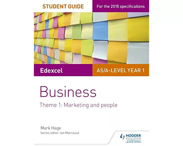 Edexcel AS/A-Level Year 1 Business Student Guide: Theme 1: Marketing and People