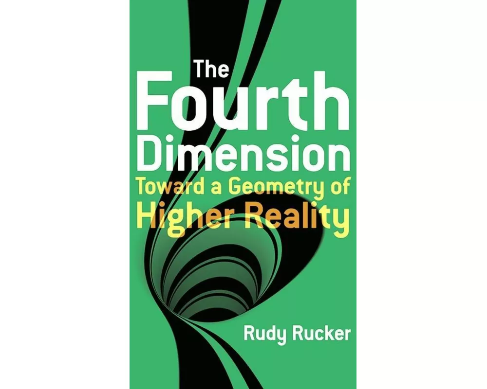 The Fourth Dimension: Toward a Geometry of Higher Reality
