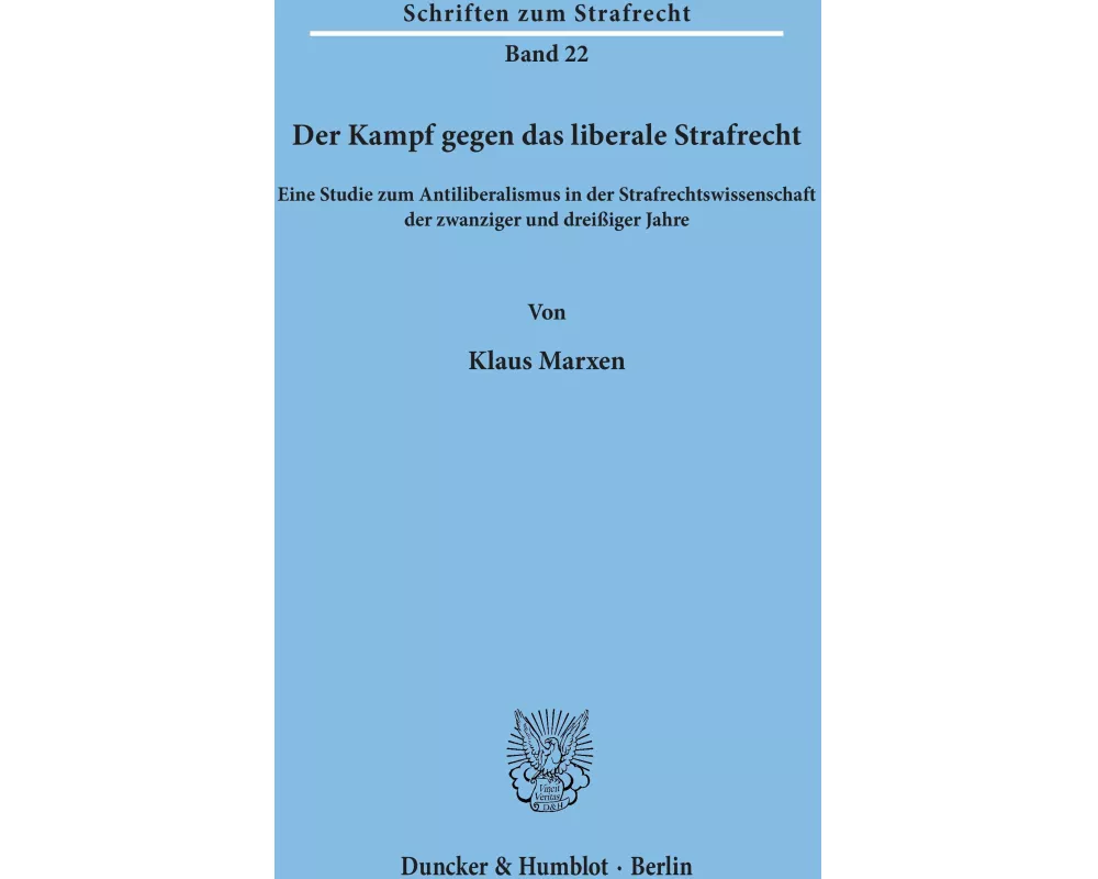 Der Kampf gegen das liberale Strafrecht