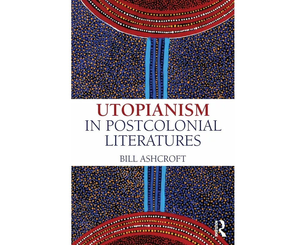 Utopianism in Postcolonial Literatures