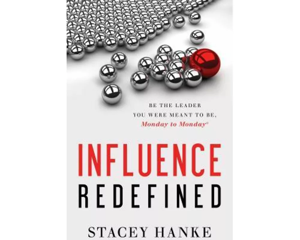 Influence Redefined: Be the Leader You Were Meant to Be, Monday to Monday
