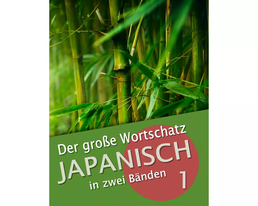 Der große Wortschatz Japanisch in zwei Bänden Band 1