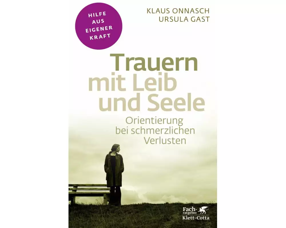 Trauern mit Leib und Seele (Fachratgeber Klett-Cotta, Bd.)