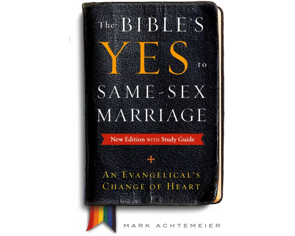 The Bible's Yes to Same-Sex-Marriage, New Edition with Study Guide