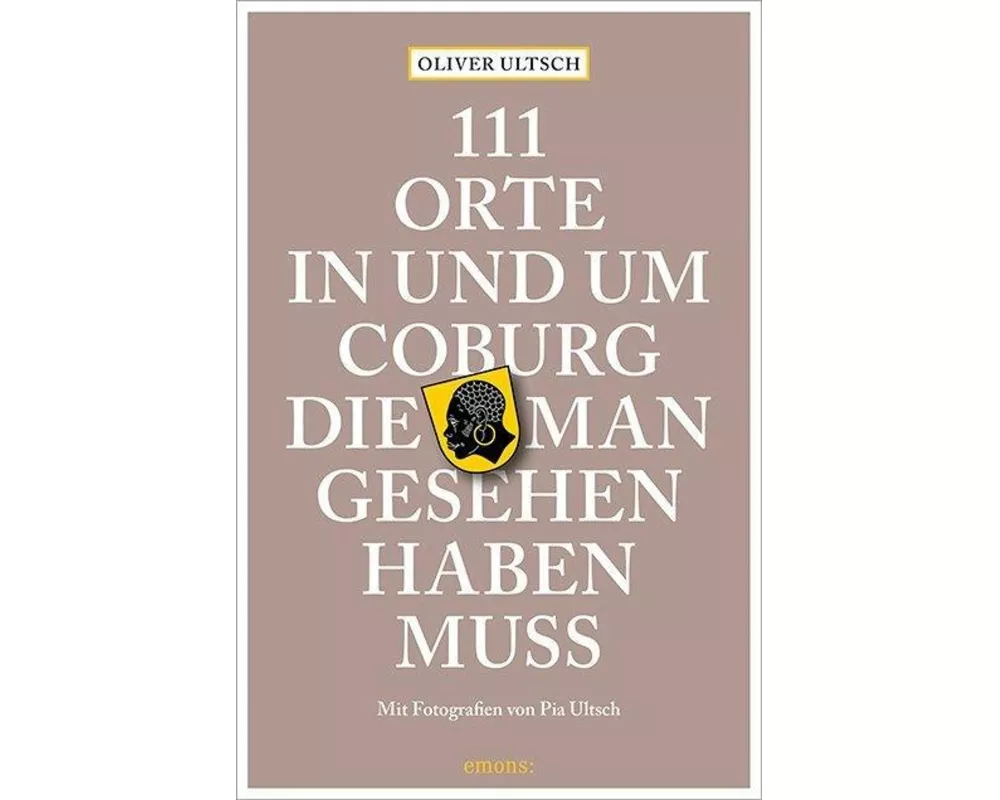 111 Orte in und um Coburg, die man gesehen haben muss