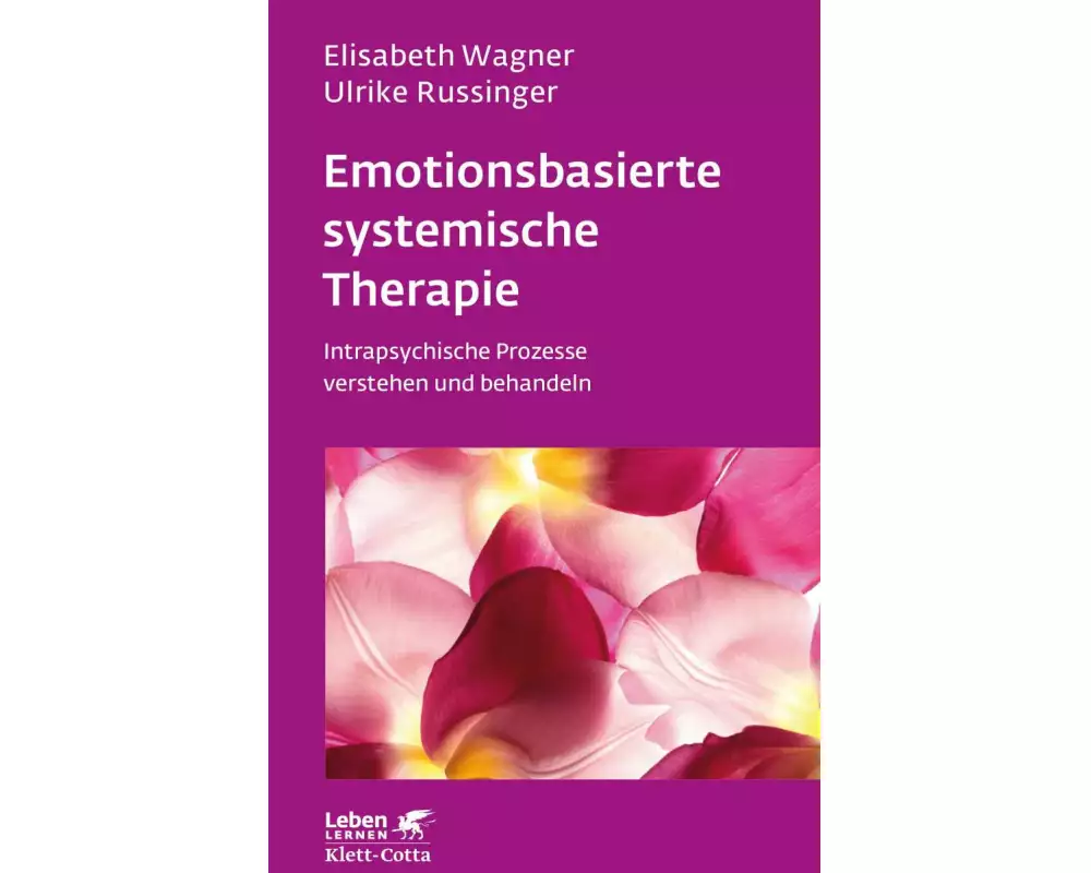 Emotionsbasierte systemische Therapie (Leben Lernen, Bd. 285)