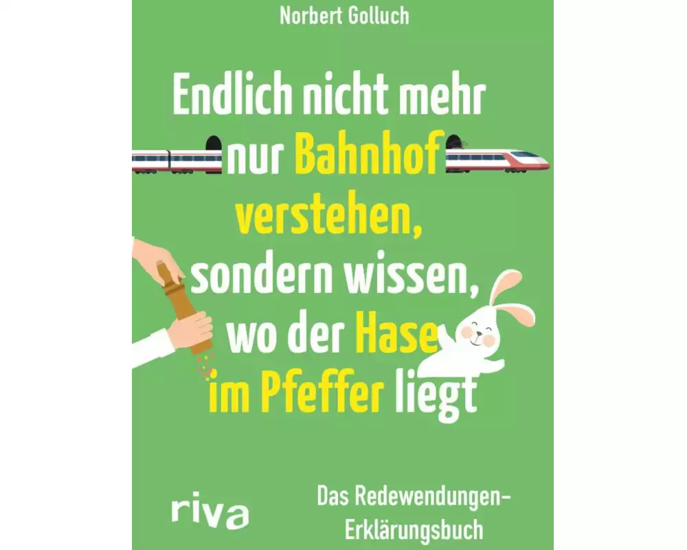 Endlich nicht mehr nur Bahnhof verstehen, sondern wissen, wo der Hase im Pfeffer liegt