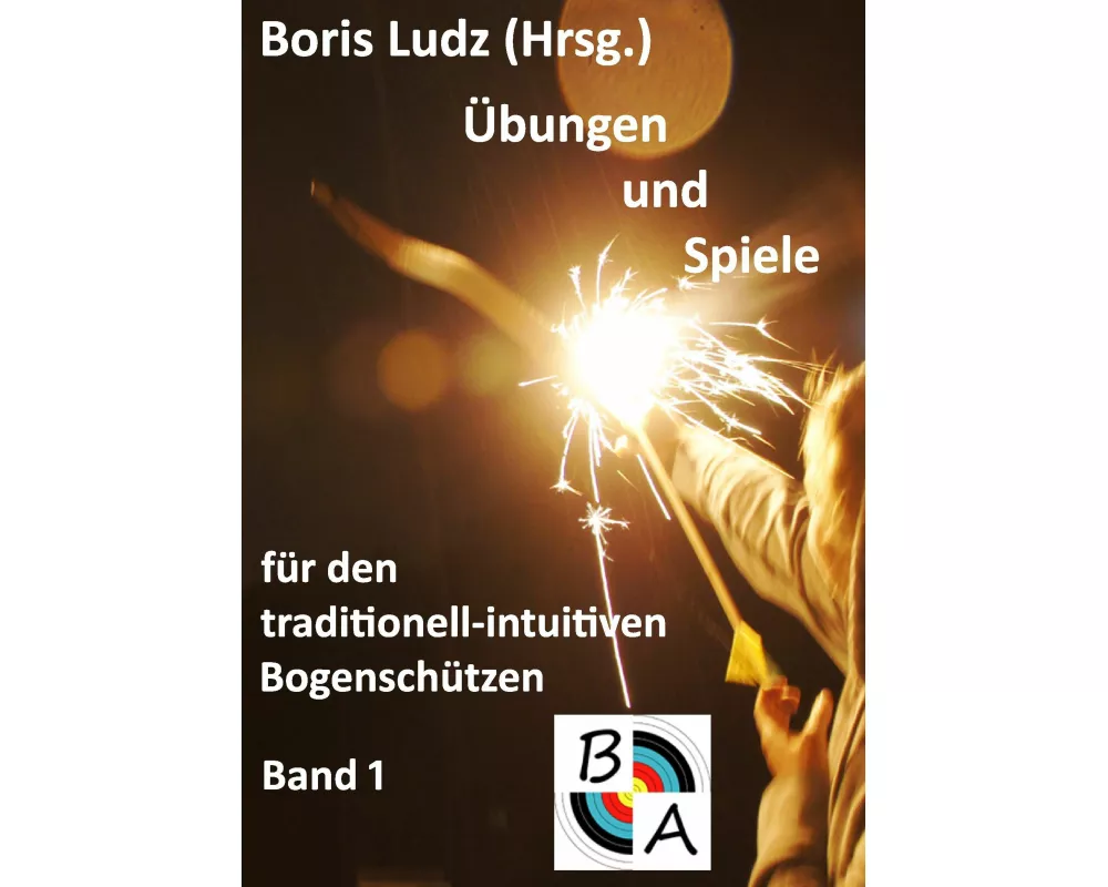 Übungen und Spiele für den traditionell-intuitiven Bogenschützen