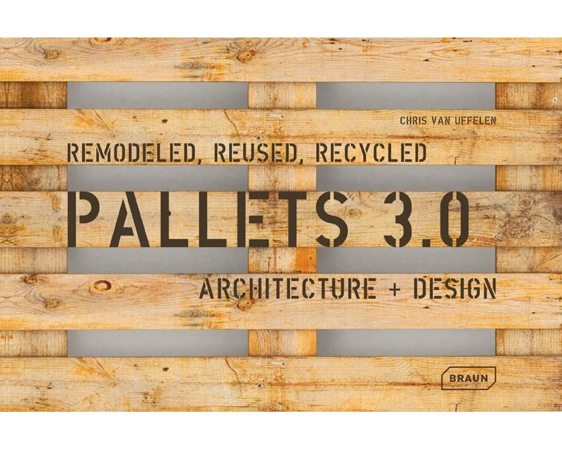 Pallets 3.0. Remodeled, Reused, Recycled