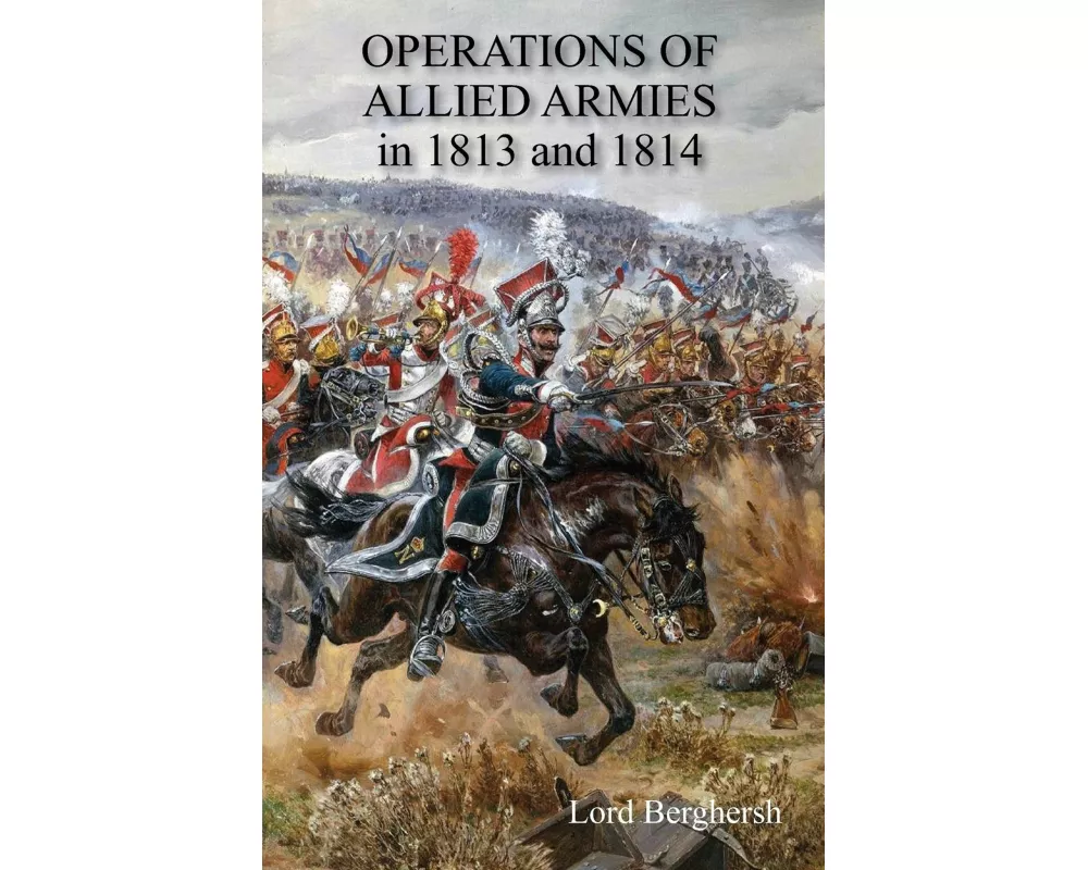 Operations of Allied Armies in 1813 and 1814