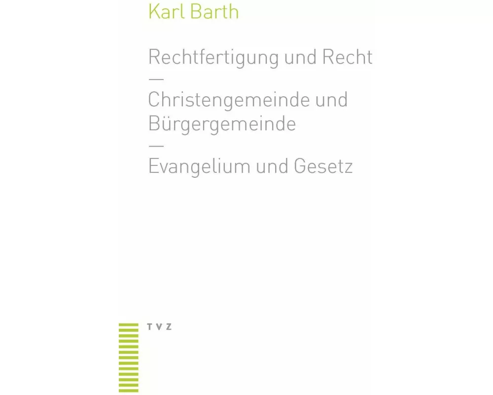 Rechtfertigung und Recht. Christengemeinde und Bürgergemeinde. Evangelium und Gesetz