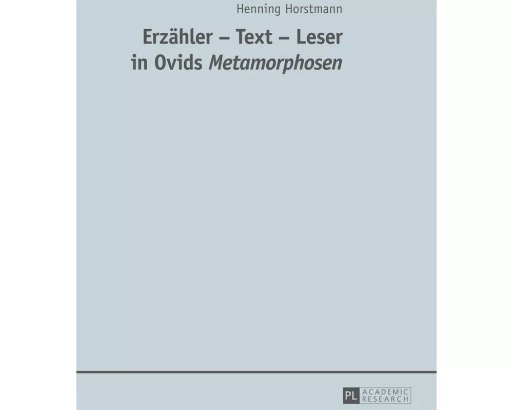 Erzähler - Text - Leser in Ovids "Metamorphosen"