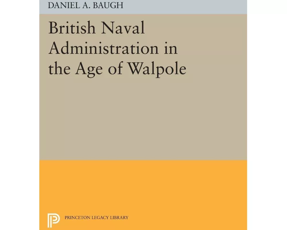 British Naval Administration in the Age of Walpole