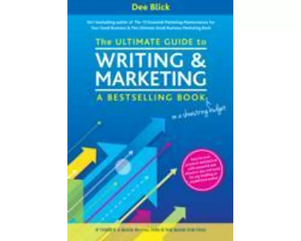 The Ultimate Guide to Writing and Marketing a Bestselling Book - on a Shoestring Budget