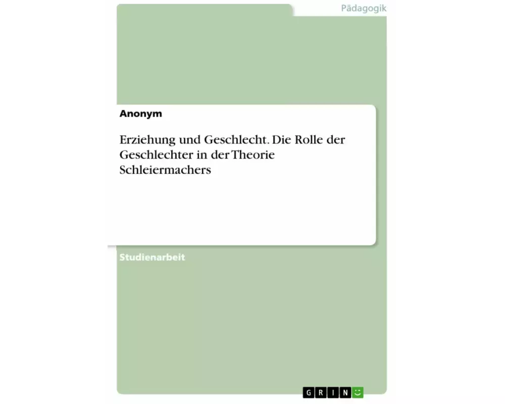 Erziehung und Geschlecht. Die Rolle der Geschlechter in der Theorie Schleiermachers