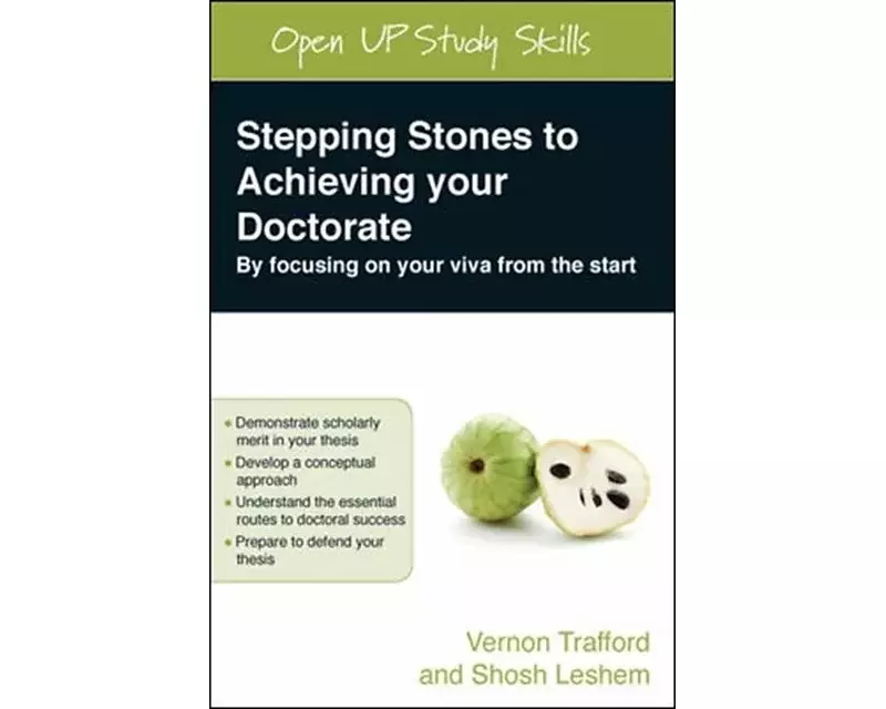 Stepping Stones to Achieving your Doctorate: By Focusing on Your Viva From the Start